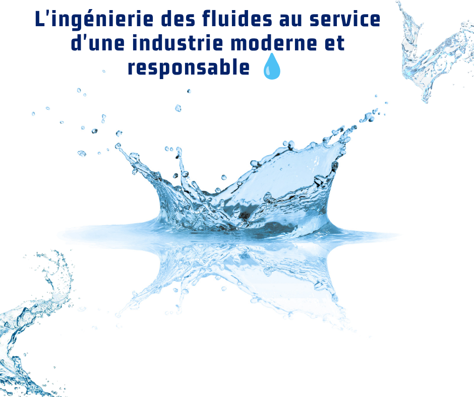 L'ingénierie des fluides au service d'une industrie moderne et responsable